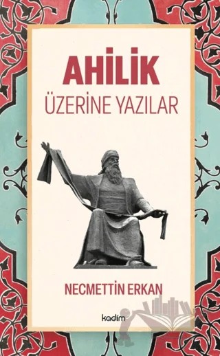 Ahilik Üzerine Yazılar – Necmettin Erkan – Kadim Yayınları kitap kapağı