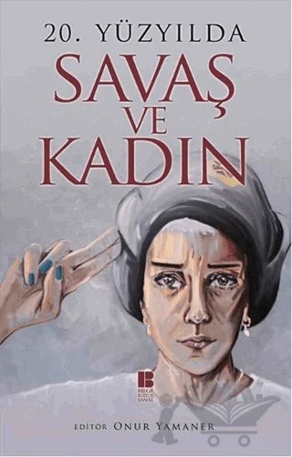 20. Yüzyılda Savaş ve Kadın – Onur Yamaner – Bilge Kültür Sanat kitap kapağı