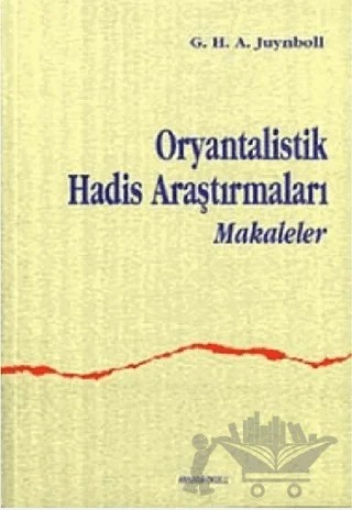 Oryantalistik Hadis Araştırmaları – G. H. A. Juynboll – Ankara Okulu Yayınları kitap kapağı