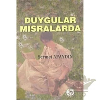 Duygular Mısralarda – Sermet Apaydın – Bilge Karınca Yayınları kitap kapağı
