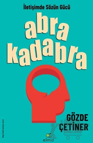 Abrakadabra - İletişimde Sözün Gücü – Gözde Çetiner – ELMA Yayınevi kitap kapağı
