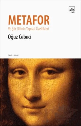 Metafor Ve Şiir Dilinin Yapısal Özellikleri – Oğuz Cebeci – İthaki Yayınları kitap kapağı