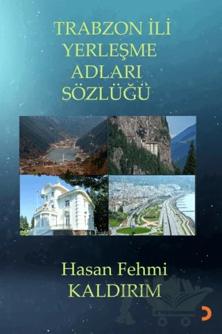 Trabzon İli Yerleşme Adları Sözlüğü – Hasan Fehmi Kaldırım – Cinius Yayınları kitap kapağı