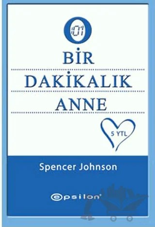 Bir Dakikalık Anne – Spencer Johnson – Epsilon Yayınevi kitap kapağı