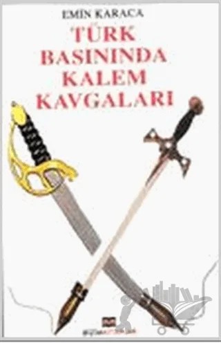 Türk Basınında Kalem Kavgaları – Emin Karaca – Bizim Kitaplar Yayınevi kitap kapağı
