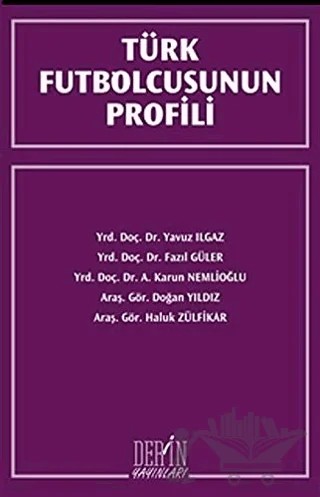 Türk Futbolcusunun Profili – Doğan Yıldız, Fazıl Güler, Haluk Zülfikar, Karun Nemlioğlu, Yavuz Ilgaz – Derin Yayınları kitap kapağı