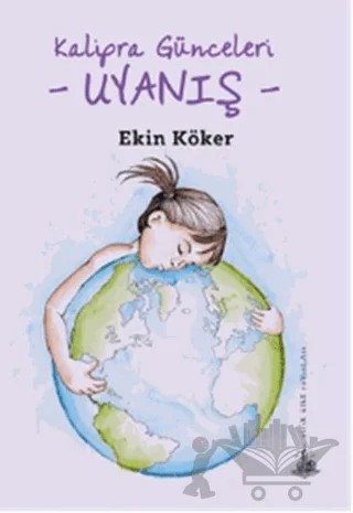 Kalipra Günceleri - Uyanış – Ekin Köker – Yitik Ülke Yayınları kitap kapağı