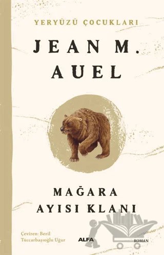 Mağara Ayısı Klanı - Yeryüzü Çocukları 1 – Jean M. Auell – Alfa Yayınları kitap kapağı
