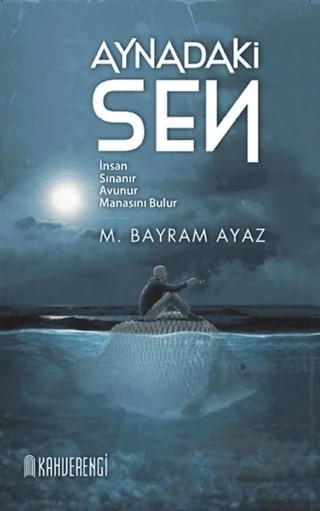 Aynadaki Sen – M. Bayram Ayaz – Kahverengi Kitap kitap kapağı