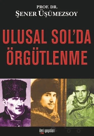 Ulusal Sol’da Örgütlenme – Şener Üşümezsoy – İleri Yayınları kitap kapağı