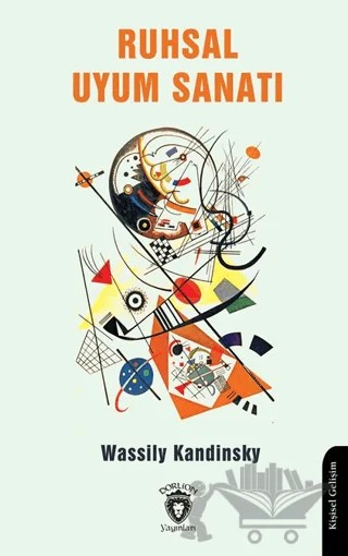 Ruhsal Uyum Sanatı – Wassily Kandinsky – Dorlion Yayınları kitap kapağı