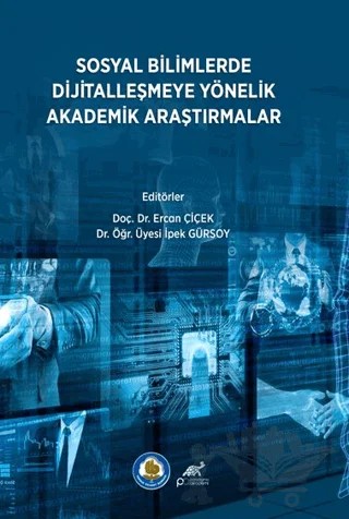 Sosyal Bilimlerde Dijitalleşmeye Yönelik Akademik Araştırmalar – Ercan Çiçek, İpek Gürsoy – Paradigma Akademi Yayınları kitap kapağı