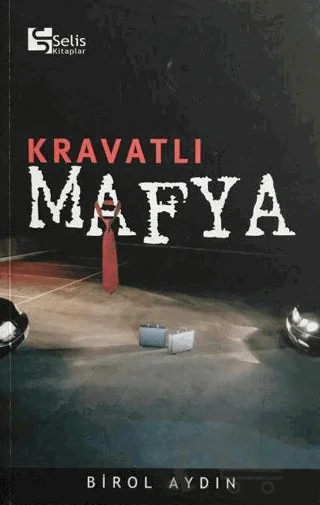 Kravatlı Mafya – Birol Aydın – Selis Kitaplar kitap kapağı