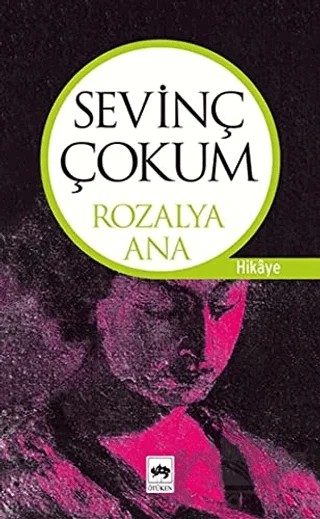 Rozalya Ana Bütün Eserleri Hikayeler – Sevinç Çokum – Ötüken Neşriyat kitap kapağı
