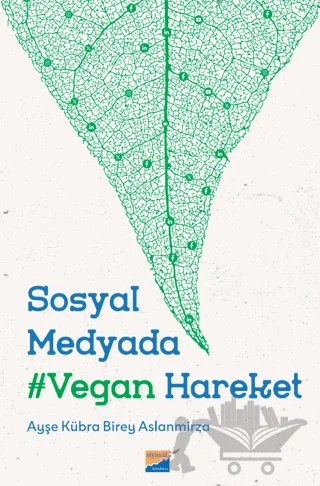Sosyal Medyada Vegan Hareket – Ayşe Kübra Birey Aslanmirza – Siyasal Kitabevi kitap kapağı