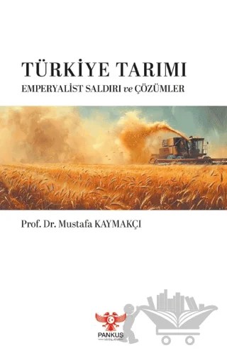 Türkiye Tarımı – Emperyalist Saldırı ve Çözümler – Mustafa Kaymakçı – Pankuş Yayınları kitap kapağı