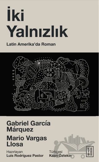 İki Yalnızlık – Mario Vargas Llosa, Gabriel Garcia Marquez – Ketebe Yayınları kitap kapağı
