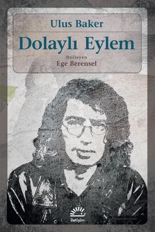 Dolaylı Eylem – Ulus Baker – İletişim Yayınevi kitap kapağı