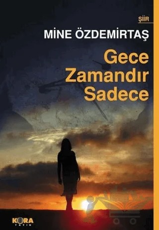 Gece Zamandır Sadece – Mine Özdemirtaş – Kora Yayın kitap kapağı