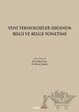 Yeni Teknolojiler Işığında Bilgi ve Belge Yönetimi – Kolektif – Hiperlink Yayınları kitap kapağı