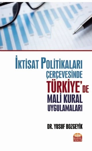 İktisat Politikaları Çerçevesinde Türkiye’de Mali Kural Uygulamaları – Yusuf Bozgeyik – Nobel Bilimsel Eserler kitap kapağı
