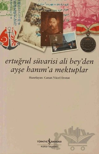 Ertuğrul Süvarisi Ali Bey’den Ayşe Hanım’a Mektuplar – Canan Yücel Eronat – İş Bankası Kültür Yayınları kitap kapağı