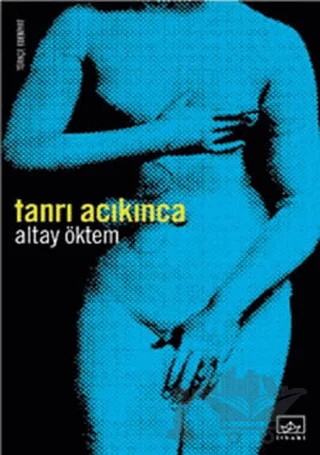 Tanrı Acıkınca – Altay Öktem – İthaki Yayınları kitap kapağı