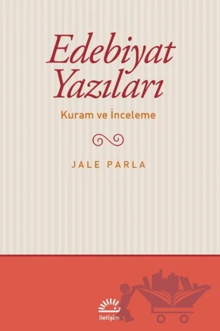 Edebiyat Yazıları - Kuram ve İnceleme – Jale Parla – İletişim Yayınevi kitap kapağı