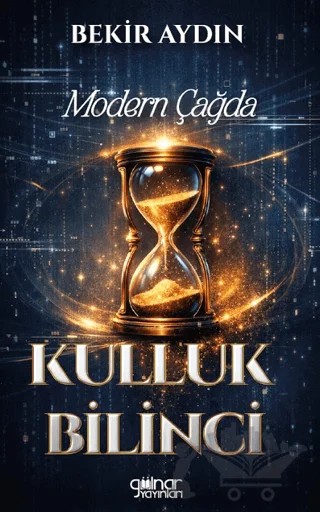 Modern Çağda Kulluk Bilinci – Bekir Aydın – Gülnar Yayınları kitap kapağı