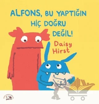 Alfons, Bu Yaptığın Hiç Doğru Değil! – Daisy Hirst – Nesin Yayınevi kitap kapağı