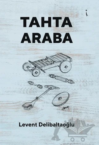 Tahta Araba – Levent Delibaltaoğlu – İkinci Adam Yayınları kitap kapağı