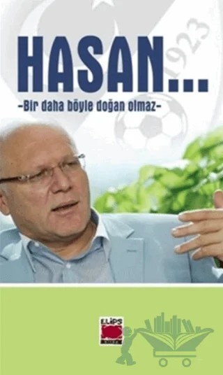 Hasan / Bir Daha Böyle Doğan Olmaz – Kolektif – Elips Kitap kitap kapağı