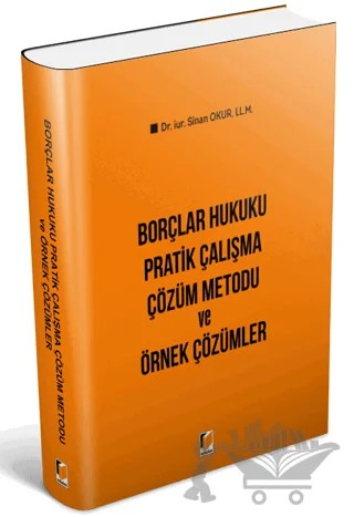 Borçlar Hukuku Pratik Çalışma Çözüm Metodu ve Örnek Çözümler – Sinan Okur – Adalet Yayınevi kitap kapağı