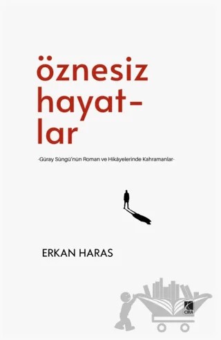 Öznesiz Hayatlar – Erkan Haras – Çıra Yayınları kitap kapağı