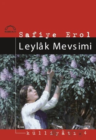 Leylak Mevsimi – Safiye Erol – Kubbealtı Neşriyatı Yayıncılık kitap kapağı