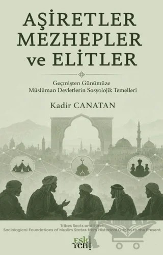 Aşiretler Mezhepler ve Elitler – Kadir Canatan – Eski Yeni Yayınları kitap kapağı