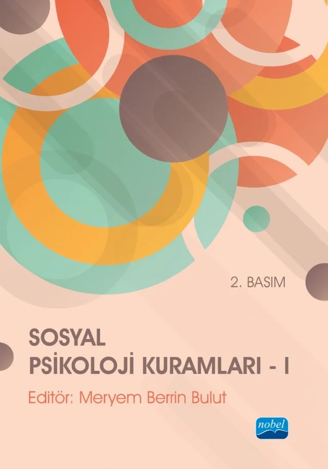 Sosyal Psikoloji Kuramları - I – Ahmet Yasin Şenyurt, Bağdat Deniz Kaynak, Bedirhan Gültepe, Burak Doğruyol, Cantürk Akben, Elçin Gündoğdu Aktürk, Elvan Kiremitçi Canıöz, Ezgi Beşikci, Ezgi Kaşdarma, Fatih Özdemir, Ferzan Curun, Gözde Kıral Uçar, Hamit Coşkun, Işıl Çoklar Okutkan, Levent Kıylıoğlu, Meryem Berrin Bulut, Nur Okutan – Nobel Akademik Yayıncılık kitap kapağı