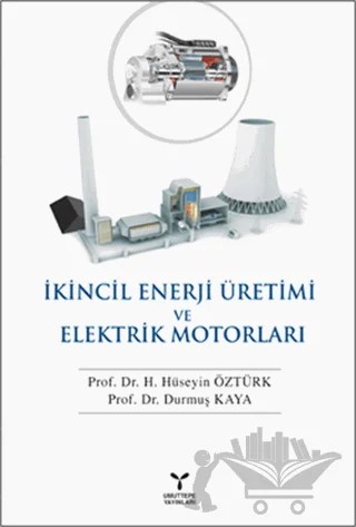 İkincil Enerji Üretimi ve Elektrik Motorları – Durmuş Kaya, H. Hüseyin Öztürk – Umuttepe Yayınları kitap kapağı