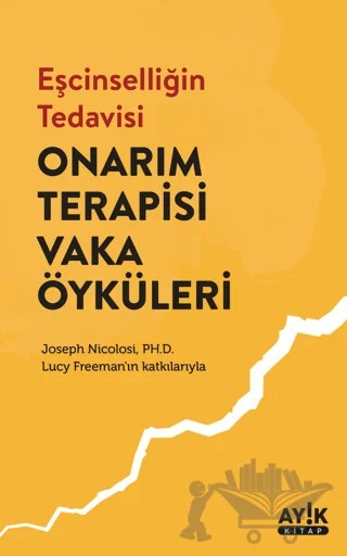 Eşcinselliğin Tedavisi: Onarım Terapisi Vaka Öyküleri – Joseph Nicolosi – Ayık Kitap kitap kapağı