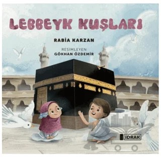 Lebbeyk Kuşları – Rabia Karzan – İdrak Yayınları kitap kapağı