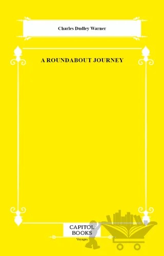 A Roundabout Journey – Charles Dudley Warner – Capitol Books kitap kapağı