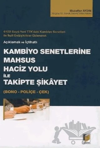 Kambiyo Senetlerine Mahsus Haciz Yolu ile Takipte Şikayet (Bono - Poliçe - Çek) – Muzaffer Aydın – Adalet Yayınevi kitap kapağı