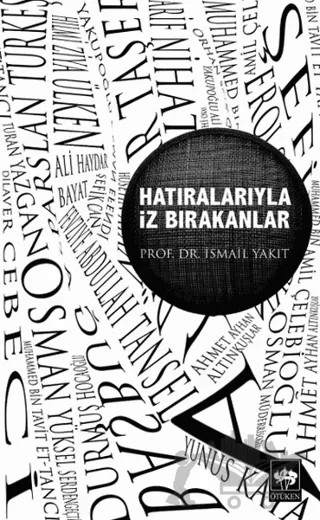 Hatıralarıyla İz Bırakanlar – İsmail Yakıt – Ötüken Neşriyat kitap kapağı