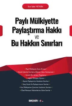 Paylı Mülkiyette Paylaştırma Hakkı ve Bu Hakkın Sınırları – Ece Selin Yetkin – Seçkin Yayıncılık kitap kapağı