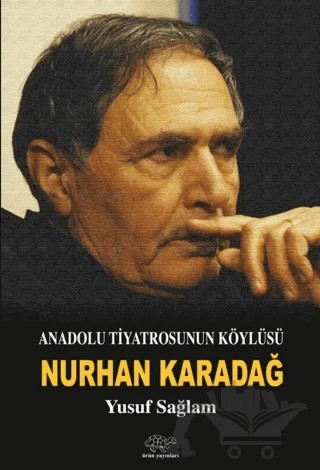 Anadolu Tiyatrosunun Köylüsü: Nurhan Karadağ – Yusuf Sağlam – Ürün Yayınları kitap kapağı