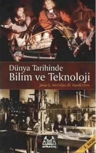 Dünya Tarihinde Bilim ve Teknoloji – James E. McClellan III – Arkadaş Yayınları kitap kapağı