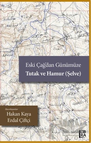 Eski Çağ’dan Günümüze Tutak ve Hamur (Şelve) – Kolektif – Libra Yayınları kitap kapağı