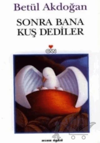 Sonra Bana Kuş Dediler – Betül Akdoğan – Can Yayınları kitap kapağı