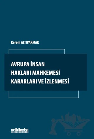 Avrupa İnsan Hakları Mahkemesi Kararları ve İzlenmesi – Kerem Altıparmak – On İki Levha Yayınları kitap kapağı