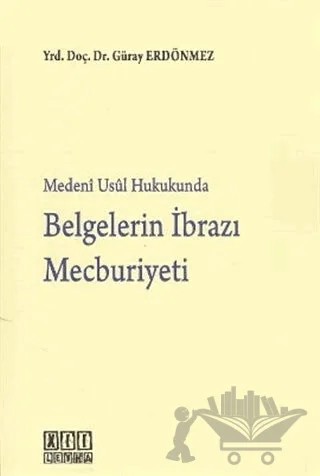 Medeni Usul Hukukunda Belgelerin İbrazı Mecburiyeti – Güray Erdönmez – On İki Levha Yayınları kitap kapağı
